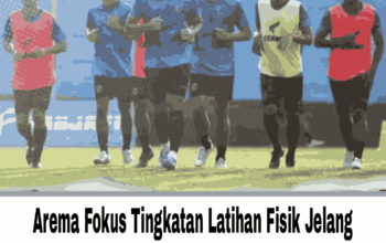 Arema Fokus Tingkatan Latihan Fisik Jelang Pembukaan Indonesia Super League 2025/2026