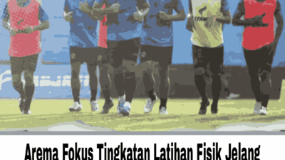 Arema Fokus Tingkatan Latihan Fisik