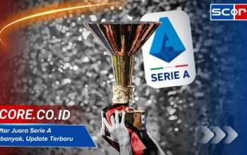 Daftar Juara Serie A Terbanyak, Update Terbaru Musim Ini