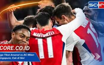 Harga Tiket Arsenal vs AC Milan di singapura, Cek di Sini