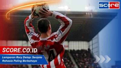 Lemparan Rory Delap: Senjata Rahasia Paling Berbahaya