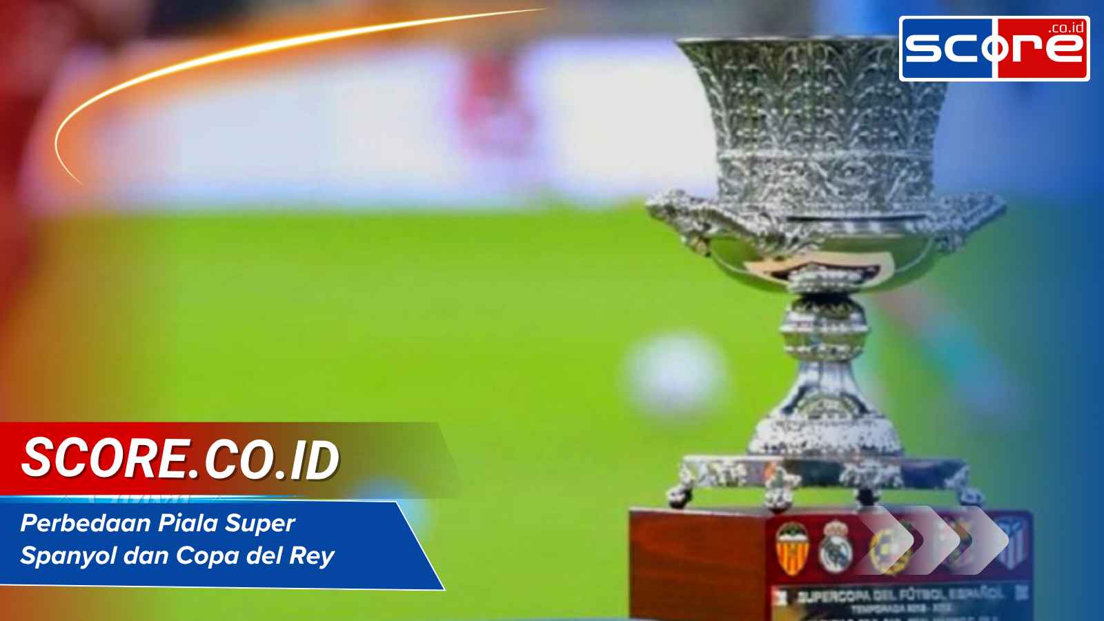 Perbedaan Piala Super Spanyol dan Copa del Rey