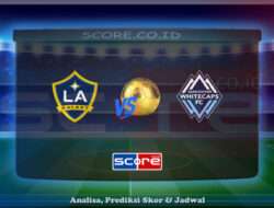 Prediksi Skor LA Galaxy vs Vancouver White 5 Juli 2025