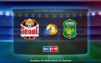 Prediksi Skor FC Seoul vs Jeonbuk Hyundai Motors 2 Juli 2025