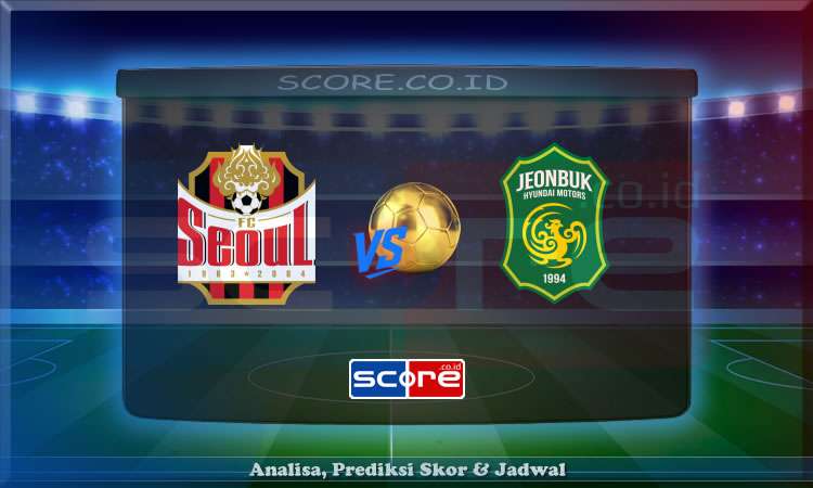 Prediksi Skor Seoul vs Jeonbuk Hyundai 2 Juli 2025