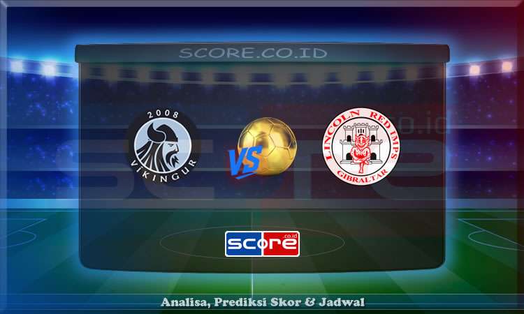 Prediksi Skor Vikingur vs Lincoln Red Imps 9 Juli 2025