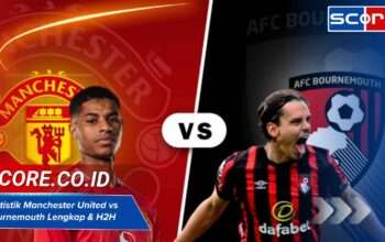 Statistik Manchester United vs Bournemouth Lengkap & H2H Baru