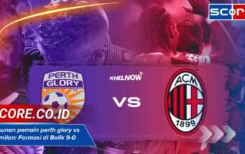 Susunan Pemain Perth Glory vs AC Milan: Formasi di Balik Kemenangan 9-0