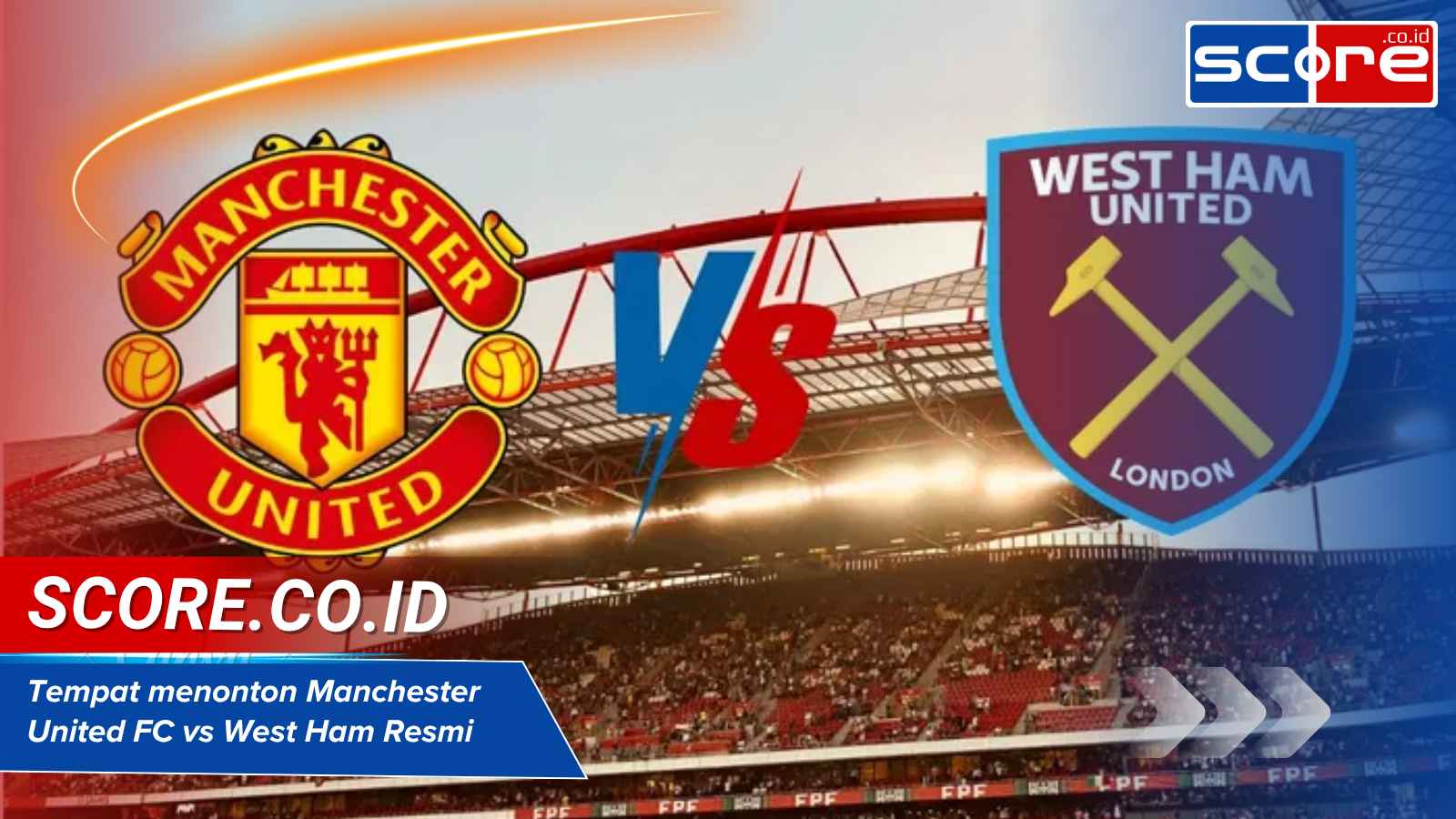 tempat menonton manchester united fc vs west ham