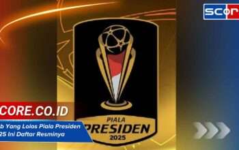 Klub Yang Lolos Piala Presiden 2025 Ini Daftar Resminya