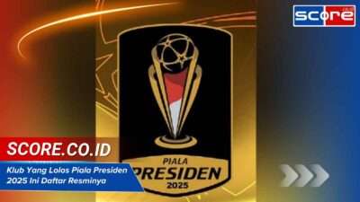 Klub Yang Lolos Piala Presiden 2025 Ini Daftar Resminya klub yang lolos piala presiden 2025