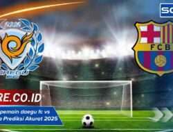 Susunan pemain daegu fc vs barcelona Prediksi Akurat 2025