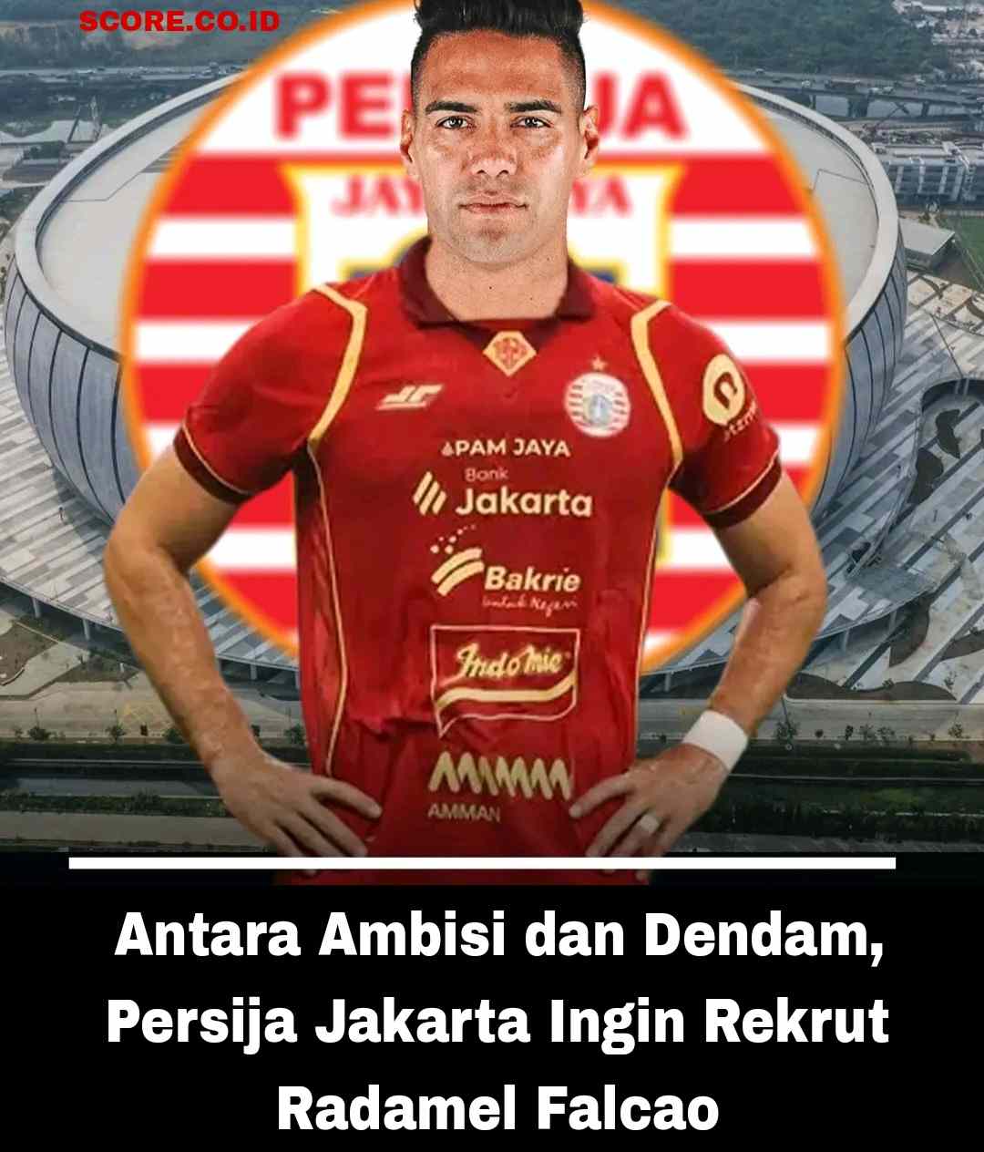 Antara Ambisi dan Dendam, Persija Jakarta Ingin Rekrut Radamel Falcao