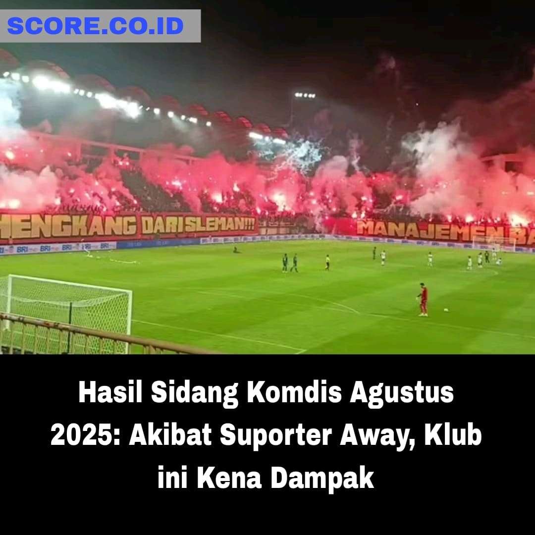 Hasil Sidang Komdis Agustus 2025