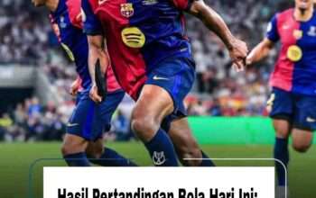 Hasil Pertandingan Bola Hari Ini: Lengkap dari 23 Sampai 30 Agustus 2025