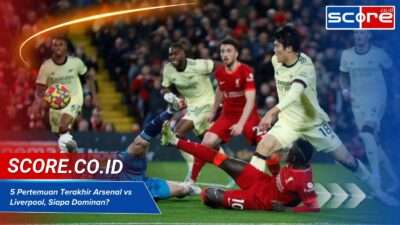 5 Pertemuan Terakhir Arsenal vs Liverpool