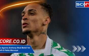 Apa Agama Anthony Real Betis? Ini Profil & Fakta Barunya