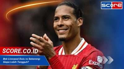 Bek Liverpool Dulu vs Sekarang: Siapa Lebih Tangguh?