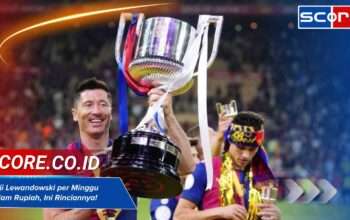 Gaji Lewandowski per Minggu dalam Rupiah, Ini Rinciannya!