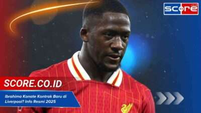 Ibrahima Konate Kontrak Baru di Liverpool? Info Resmi 2025