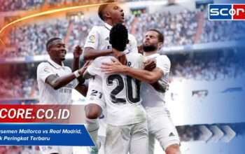 Klasemen Mallorca vs Real Madrid, Cek Peringkat Terbaru
