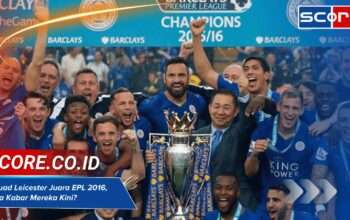 Skuad Leicester Juara EPL 2016, Apa Kabar Mereka Kini?