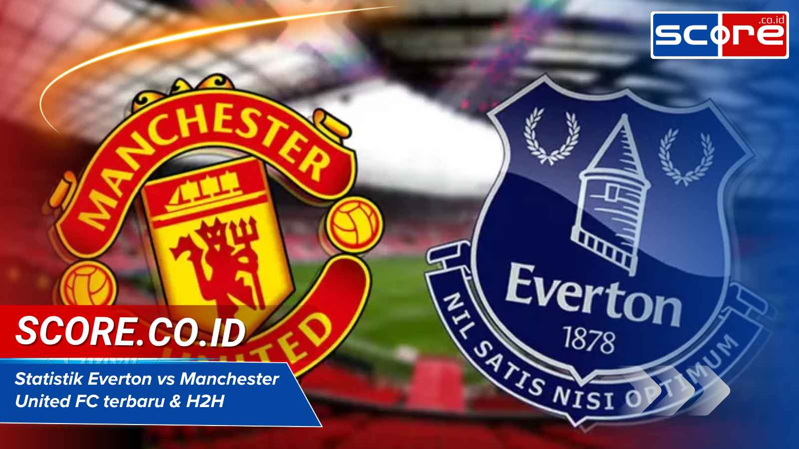 Statistik Everton vs Manchester United FC