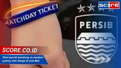 Tiket persib bandung vs western sydney Info Harga & Link Beli