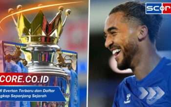 Trofi Everton Terbaru dan Daftar Lengkap Sepanjang Sejarah