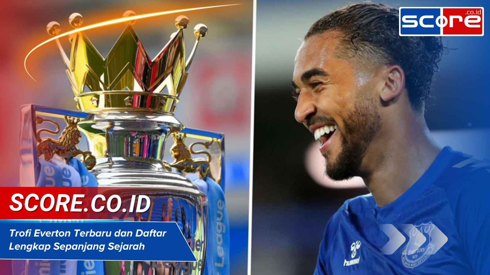 Trofi Everton Terbaru dan Daftar Lengkap Sepanjang Sejarah