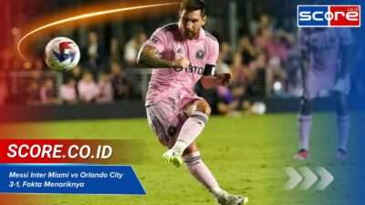 Messi Inter Miami vs Orlando City 3-1, Fakta Menariknya