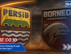 Persib vs Borneo Peluang di Laga Panas Papan Atas