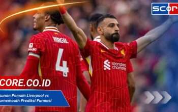 Susunan Pemain Liverpool vs Bournemouth Prediksi Formasi Baru