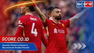 Susunan Pemain Liverpool vs Bournemouth Prediksi Formasi Baru