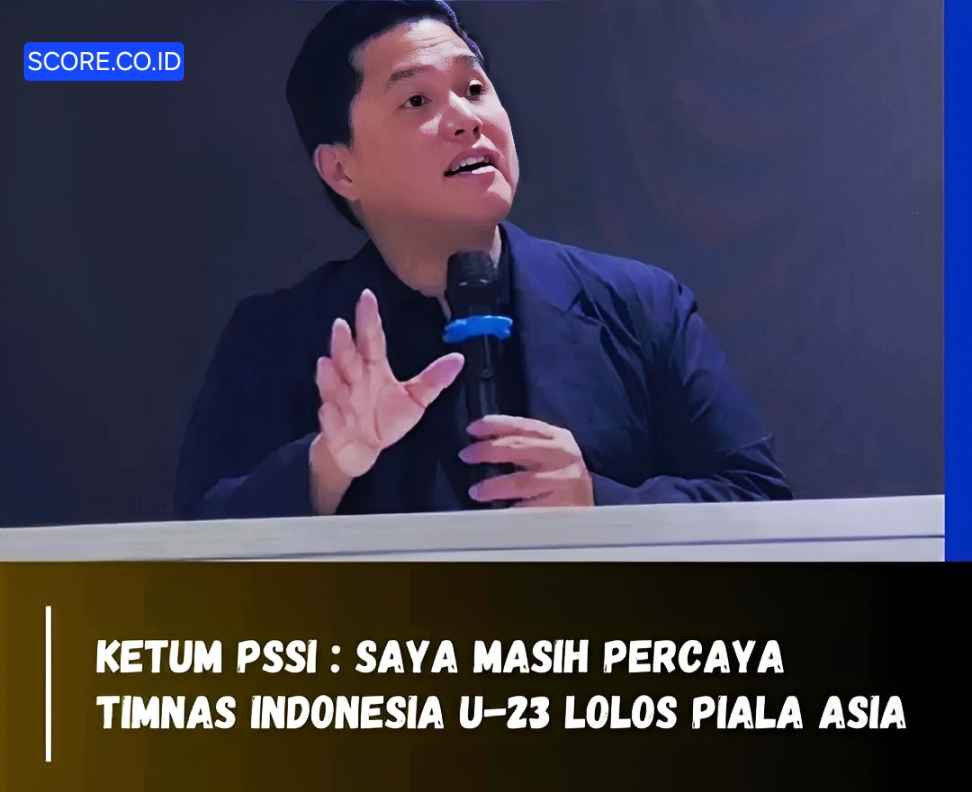 Erick Thohir Ungkap Tegas Indonesia Masih Bisa Lolos Piala Asia U23 2026