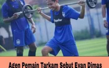 Agen Pemain Tarkam Sebut Evan Dimas Mogok Main Karena Pemain Naturalisasi