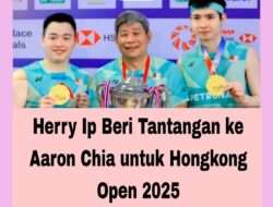 Herry Ip Beri Tantangan ke Aaron Chia untuk Hongkong Open 2025