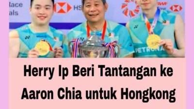 Herry Ip Beri Tantangan ke Aaron Chia untuk Hongkong Open 2025