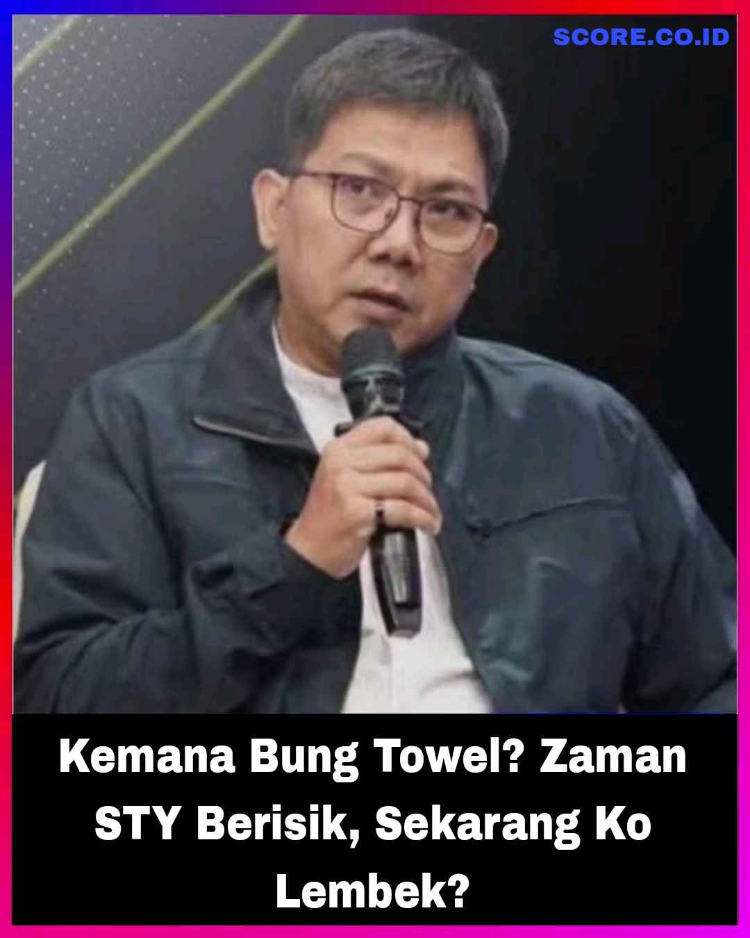 Bung Towel Menghina Shin Tae Yong Menyakitkan