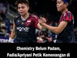 Chemistry Belum Padam, Fadia/Apriyani Petik Kemenangan di 32 Besar Hongkong Open 2025