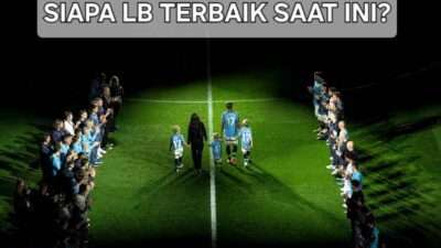 5 LB Terbaik Saat Ini ( Bek Kiri ) Versi Jurnalis T