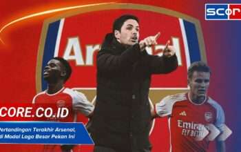 5 Pertandingan Terakhir Arsenal, Jadi Modal Laga Besar Pekan Ini