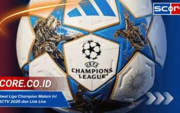 Jadwal Liga Champion Malam Ini di SCTV 2025 dan Link Live