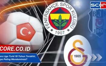 Juara Liga Turki 10 Tahun Terakhir, Siapa Paling Mendominasi?