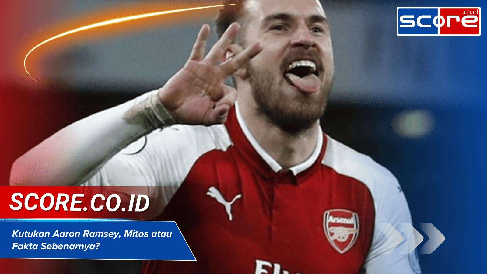 Kutukan Aaron Ramsey, Mitos atau Fakta Sebenarnya?