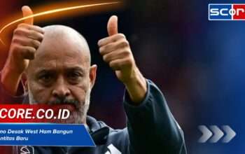 Nuno Espirito Santo Desak West Ham Bangun “Identitas Baru” Musim Ini