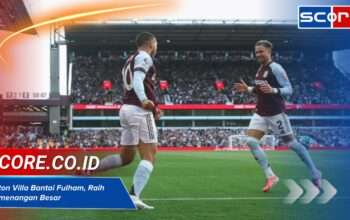 Pecah Telur! Aston Villa Akhirnya Raih Kemenangan Besar Usai Bantai Fulham