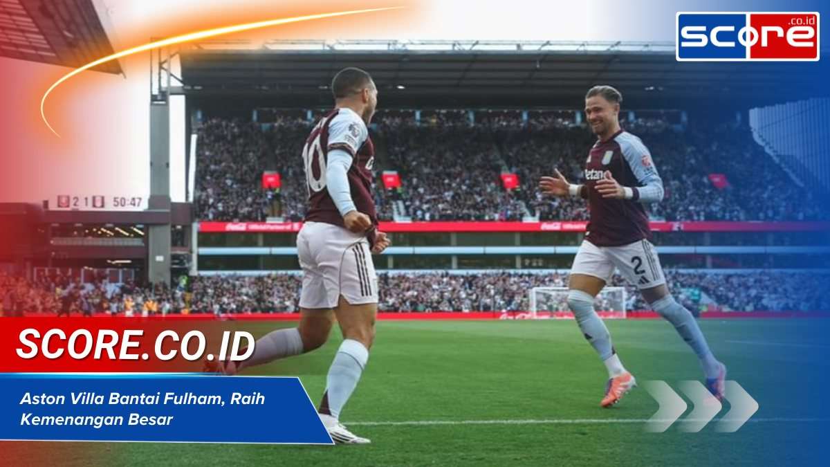 Aston Villa Raih Kemenangan Besar 