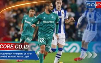Rating Pemain Real Betis vs Real Sociedad, Sorotan Pasca Laga