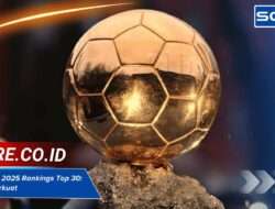 Ballon d’Or 2025 Rankings Top 30: Prediksi Terkuat